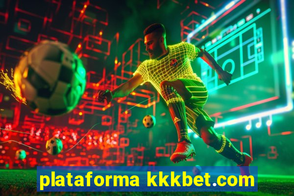 plataforma kkkbet.com